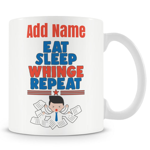 Funny Work Mug - Eat Sleep Whinge Repeat
