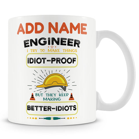 Novelty Gift For Engineers - I Try To Make Things Idiot Proof - Personalised Mug
