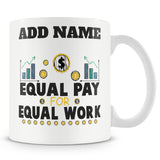 Funny Work Mug - Equal Pay For Equal Work