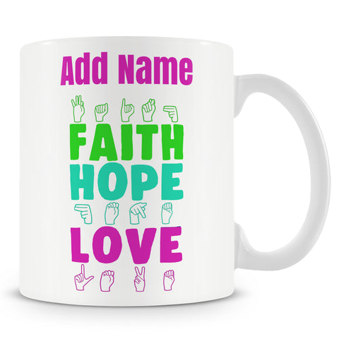 Sign Language Gift - Faith Hope Love - Personalised Mug