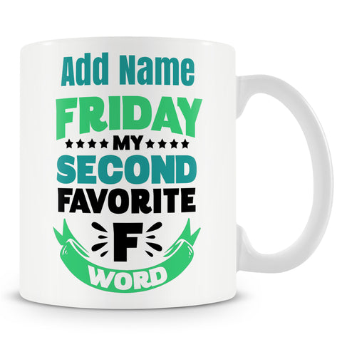 Funny Work Mug - Friday My Second Favourite F Word