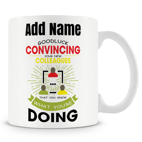 Leaving Personalised Gift Mug For Colleagues - Good Luck Convincing Your New Colleagues You Know What You're Doing