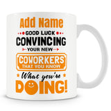 Leaving Personalised Gift Mug For Colleagues - Good Luck Convincing Your New Co workers You Know What You're Doing