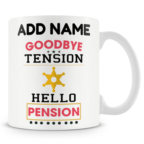 Retirement Gift - Goodbye Tension Hello Pension - Personalised Novelty Mug