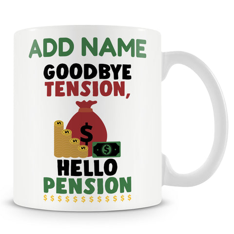 Retirement Gift - Goodbye Tension Hello Pension - Personalised Novelty Mug