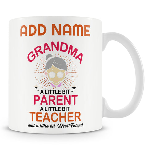 Gift For Grandma - A Little Bit Parent A Little Bit Teacher A Little Bit Best Friend - Personalised Mug