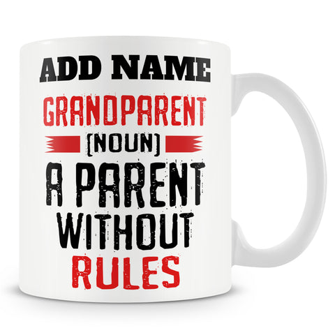 Gift For Grandparent - Grandparent A Parent Without Rules - Personalised Mug