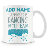 Happiness Is Dancing In The Rain - Personalised Novelty Mug