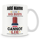 Novelty Gift For Police Men And Police Officers - I Like Big Busts And I Cannot Lie - Personalised Mug