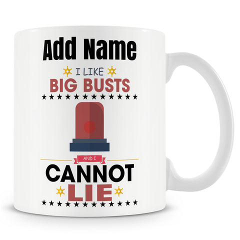 Novelty Gift For Police Men And Police Officers - I Like Big Busts And I Cannot Lie - Personalised Mug