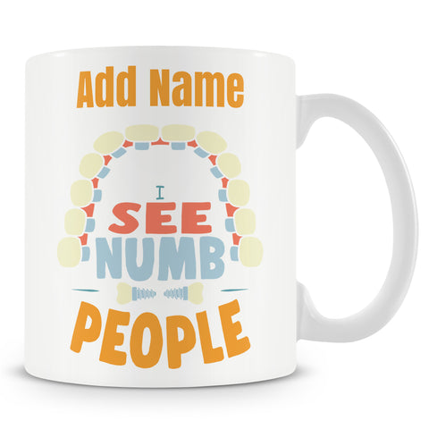 Novelty Gift For Dentist - I See Numb People - Personalised Mug