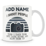 Novelty Gift For Photographers - I Shoot People And Blow Them Up - Personalised Mug