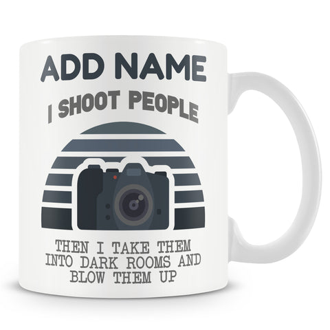 Novelty Gift For Photographers - I Shoot People And Blow Them Up - Personalised Mug