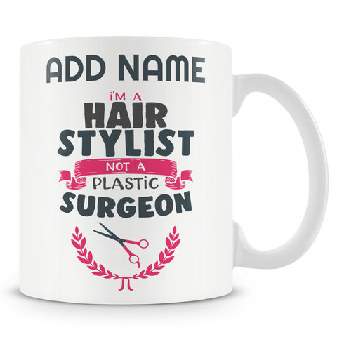 Novelty Gift For Hairdresser - I'm A Hair Stylist Not A Plastic Surgeon - Personalised Gift