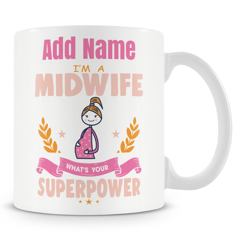 Novelty Gift For Midwife - I'm A Midwife What's Your Superpower - Personalised Mug