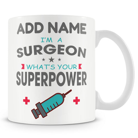 Novelty Gift For Surgeons - I'm A Surgeon What's Your Superpower - Personalised Mug