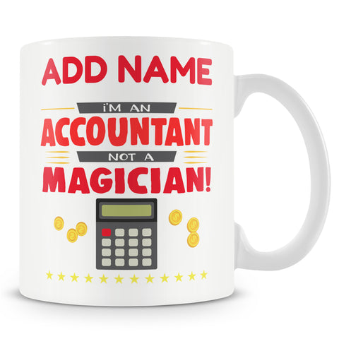 Novelty Gift For Accountants - I'm An Accountant Not A Magician - Personalised Mug