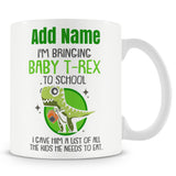 Novelty Gift For T-Rex And Dinosaur Lovers - I'm Bringing My Baby T-Rex To School - Personalised Mug