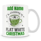 Novelty Gift For Coffee Lovers - I'm Dreaming Of A Flat White Christmas - Personalised Mug