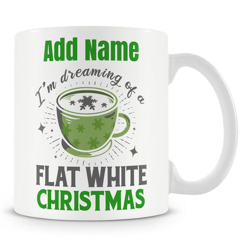 Novelty Gift For Coffee Lovers - I'm Dreaming Of A Flat White Christmas - Personalised Mug