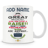 Novelty Gift For Boss - Ask Me For A Raise - Personalised Mug