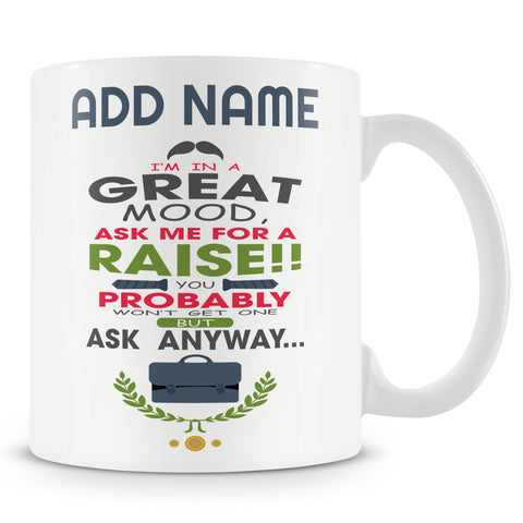 Novelty Gift For Boss - Ask Me For A Raise - Personalised Mug