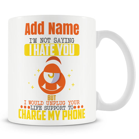 Novelty Sarcastic Gift - I'm Not Saying I Hate You - Personalised Mug