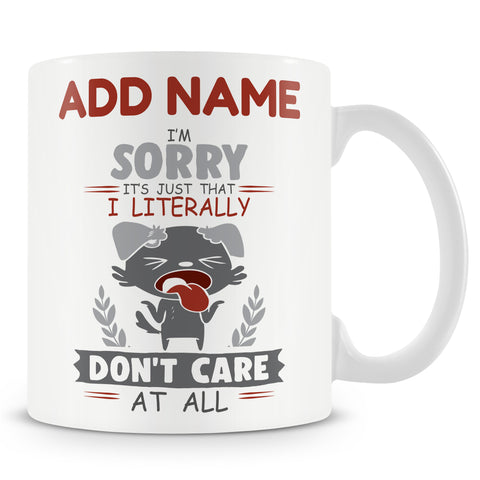 Funny Mug - I'm Sorry I Don't Care At All - Personalised Mug