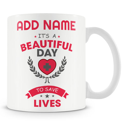 Novelty Gift For Doctors And Nurses - It's A Beautiful Day To Save Lives - Personalised Gift