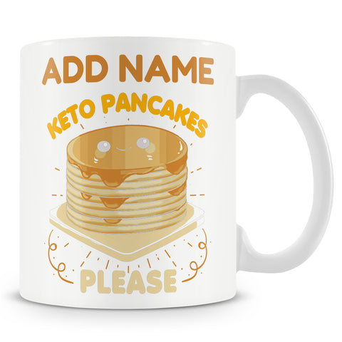 Novelty Keto Diet Mug - Keto Pancakes Please - Personalised Mug