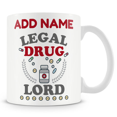 Novelty Gift For Pharmacist - Legal Drug lord - Personalised Mug