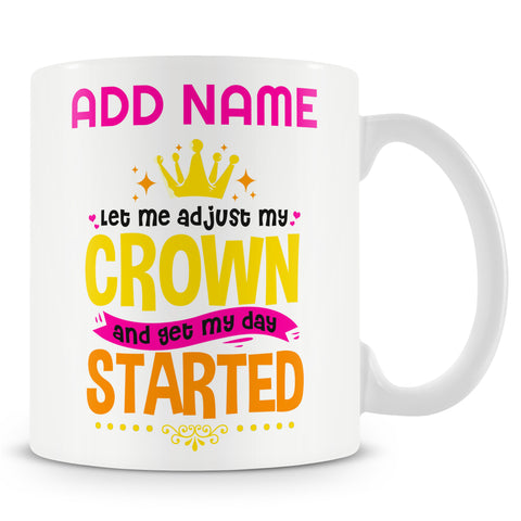 Funny Work Mug - Let Me Adjust My Crown And Get My Day Started