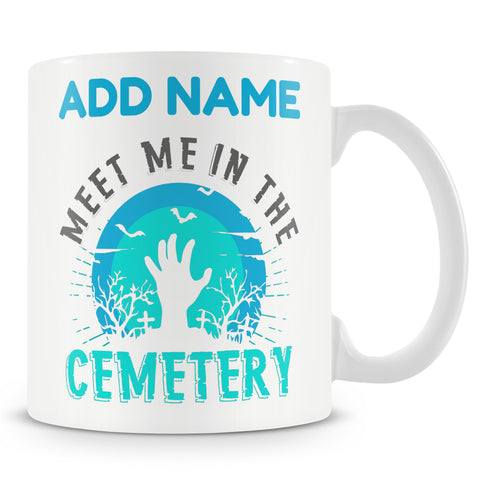 Novelty Gift For Cemetery Wanderers - Meet Me In The Cemetery - Personalised Mug