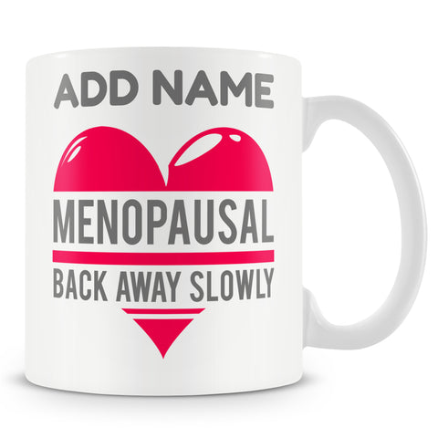 Novelty Gift For Women Going Through The Menopause - Menopausal Back Slowly Away - Personalised Mug