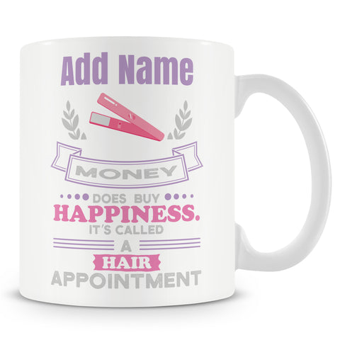 Novelty Gift For Hairdresser - Money Does Buy Happiness It's Called A Hair Appointment - Personalised Mug