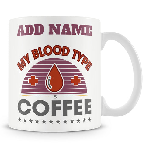 Novelty Gift For Coffee Lovers - My Blood Type Is Coffee - Personalised Mug