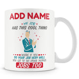 Funny Work Mug - If You Do Your Job Well You Get To Do Other People's Too