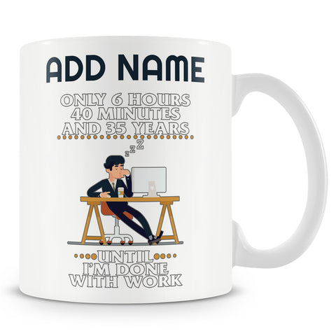Funny Mug - Work Retirement Humour - Personalised Mug