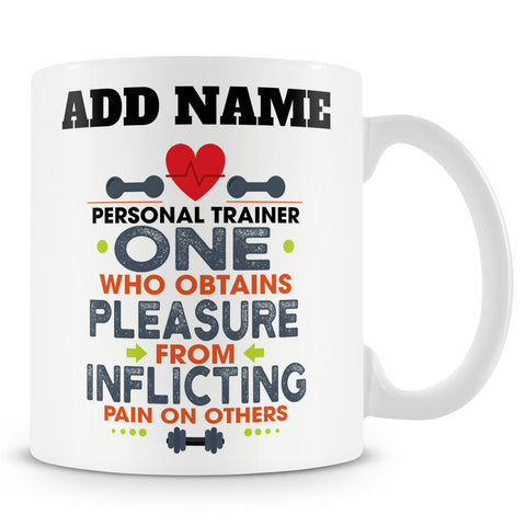 Novelty Gift For Personal Trainers - Pleasure From Inflicting Pain - Personalised Mug
