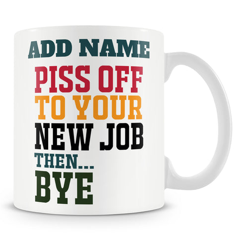 Leaving Gift For Colleagues - Piss Off To Your New Job Then - Personalised Mug