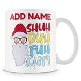 Christmas Secret Santa Gift - Shuh Duh Fuh Cup - Personalised Mug