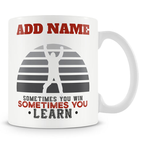 Novelty Growth Mindset Gift - Sometimes You Win Sometimes You Learn - Personalised Mug