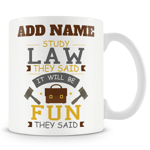 Novelty Gift For Lawyer - Study Law They Said It'll Be Fun They Said - Personalised Mug