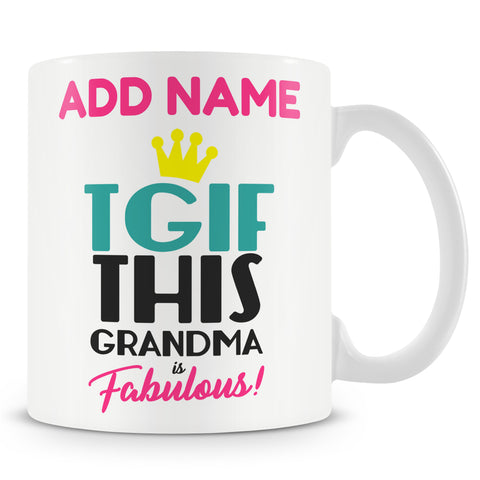 Novelty Gift For Grandma - TGIF This Grandma Is Fabulous - Personalised Mug