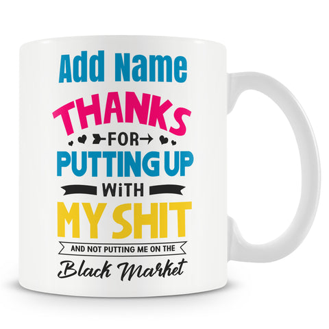Novelty Gift For Parents - Thanks For Not Putting Me On The Black Market - Personalised Mug
