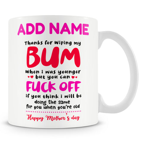 Novelty Funny Gift For Mothers Day - Thanks For Wiping My Bum When I Was Younger - Personalised Mug