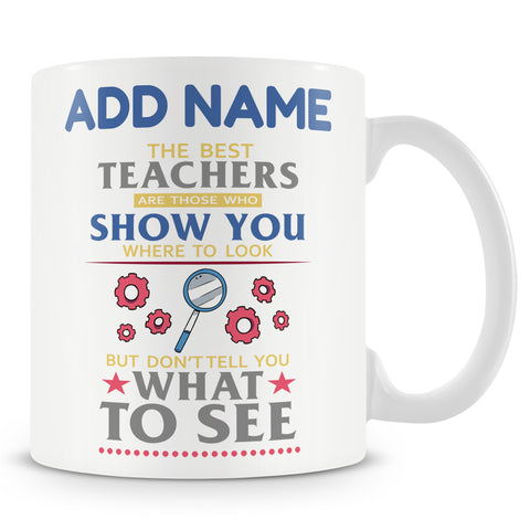 Novelty Gift For Teachers - The Best Teachers Show You Where To Look Not What To See - Personalised Mug