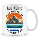 Novelty Inspirational Gift - The Best View Comes After The Hardest Climb - Personalised Mug