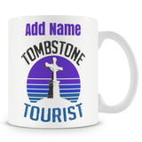 Novelty Gift For Tombstone Lovers - Tombstone Tourist - Personalised Mug
