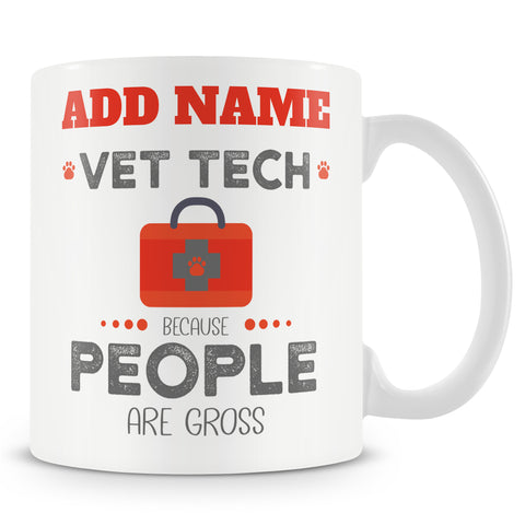 Novelty Gift For Vets - Vet Tech Because People Are Gross - Personalised Mug